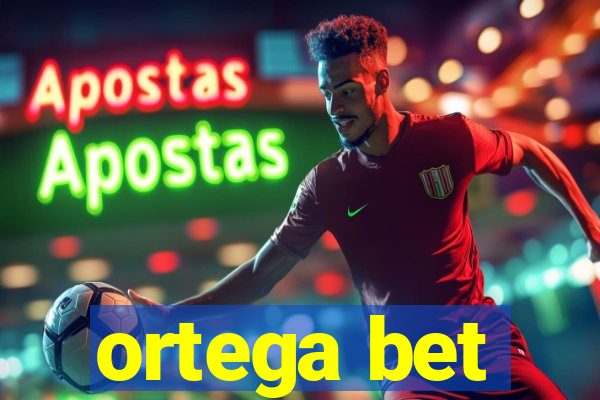 ortega bet